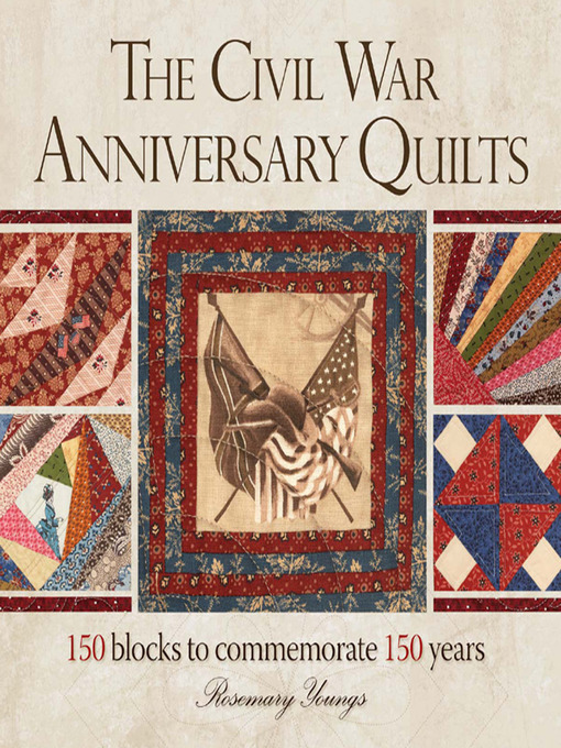 Title details for The Civil War Anniversary Quilts by Rosemary Youngs - Available